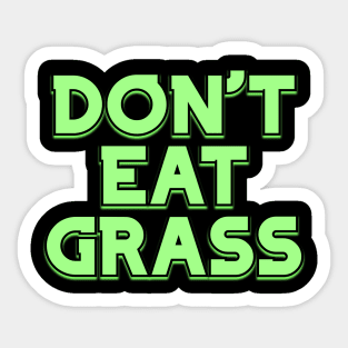 Dont Eat Grass v3 Sticker